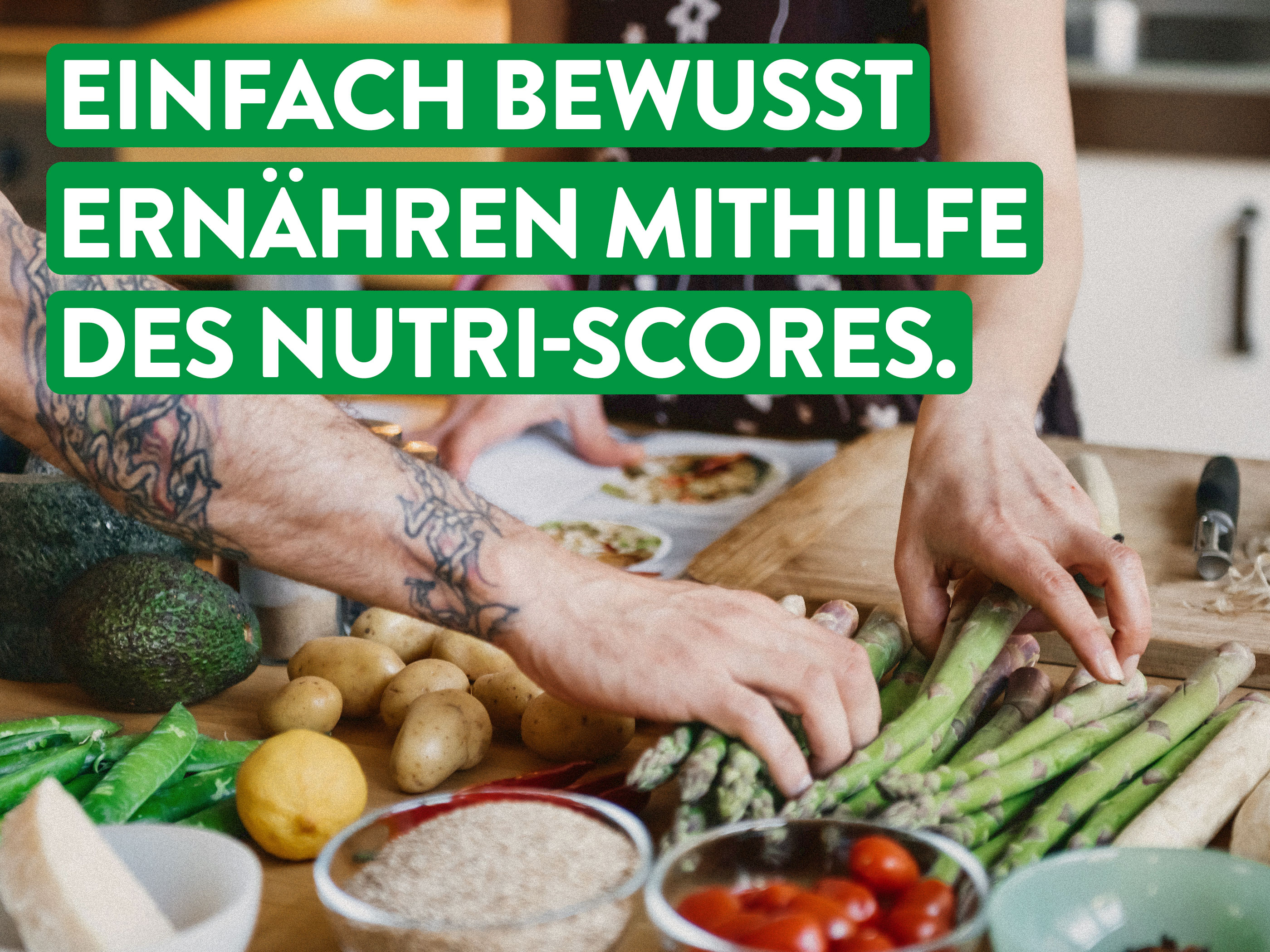 Einfach bewusst ernähren mithilfe des Nutri-Scores.